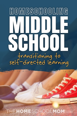 Homeschooling Middle School: Transitioning to Self-Directed Learning