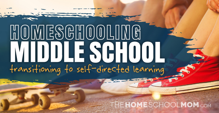 Homeschooling Middle School: Transitioning to Self-Directed Learning