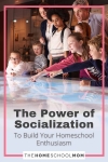 The Power of Socialization to Build Your Homeschool Enthusiasm