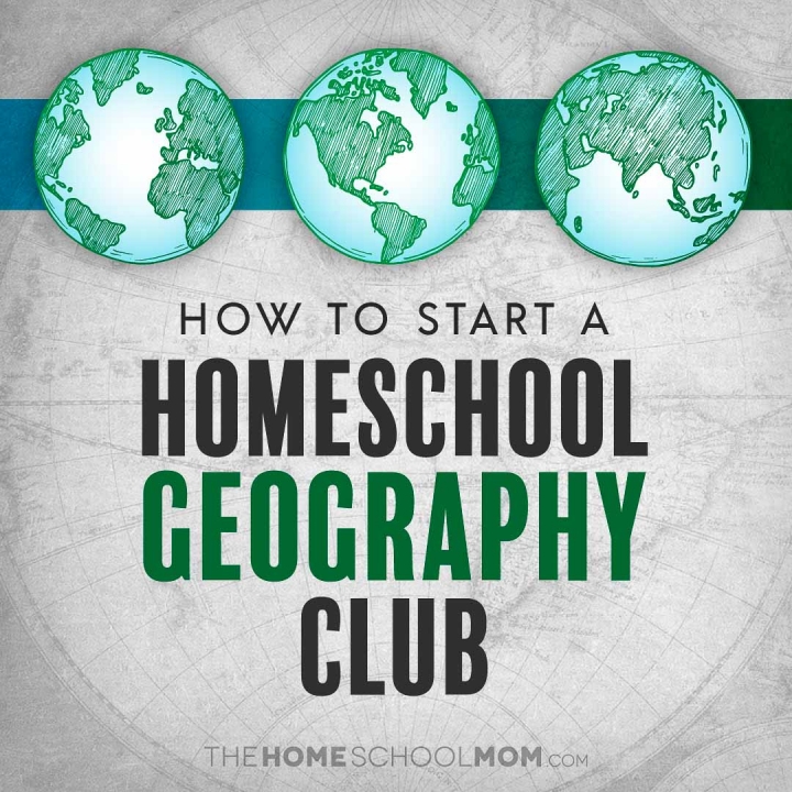 How to Start a Homeschool Geography Club
