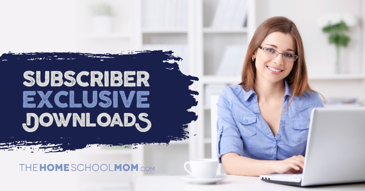 TheHomeSchoolMom Subscriber Exclusive Downloads TheHomeSchoolMom Subscriber Exclusive Downloads