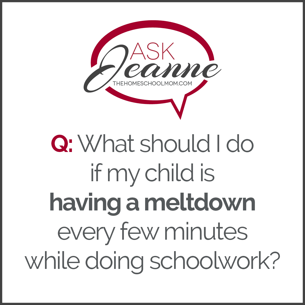 Ask Jeanne: What should I do if my child is having a meltdown every few minutes while doing schoolwork?