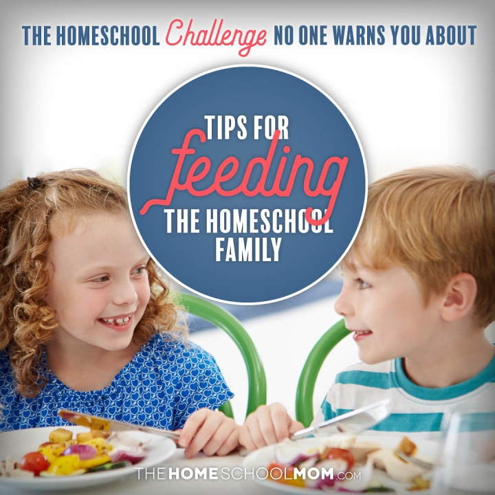 Tips for Feeding the Homeschool Family