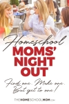 Three women having coffee outside at a cafe with text: Homeschool Moms' Night OUt - Find one - Make one - Just get to one