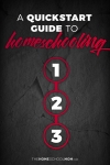 Black background with text Quickstart Guide to Homeschooling 1-2-3 TheHomeSchoolMom.com