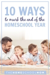 10 Ways to Mark the End of Your Homeschool Year TheHomeSchoolMom