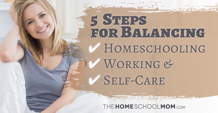 Smiling young woman with text 5 Steps for Balancing Homeschooling Working & Self-Care TheHomeSchoolMom.com