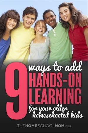Smiling diverse group of teenagers with text 9 ways to add hands-on learning for your older homeschoolers
