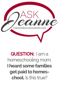 Ask Jeanne: Money for Homeschooling My Kids?