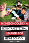 group of teens lying on the grass with books and other items with text Homeschooling a Non-Traditional Learner for High School