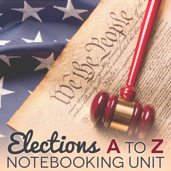 Image of first page of US Constitution lying on a U.S. flag with a gavel on top and text Elections A to Z notebooking unit - TheHomeSchoolMom