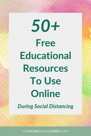 Text reading 50+ free educational resources to use online during social distancing - TheHomeSchoolMom.com