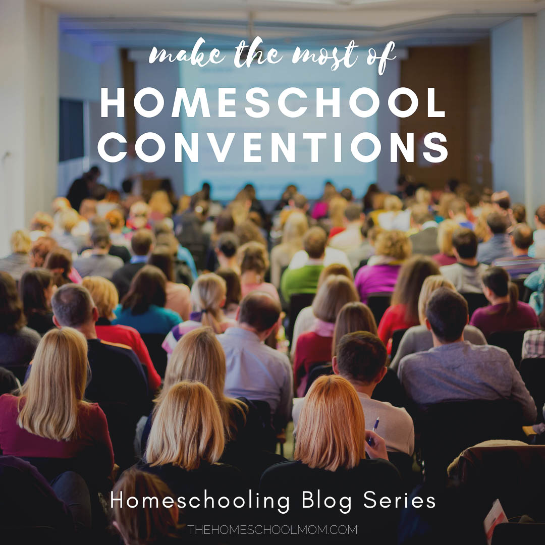 Make the most of Homeschool Conventions - Homeschooling Blog Series