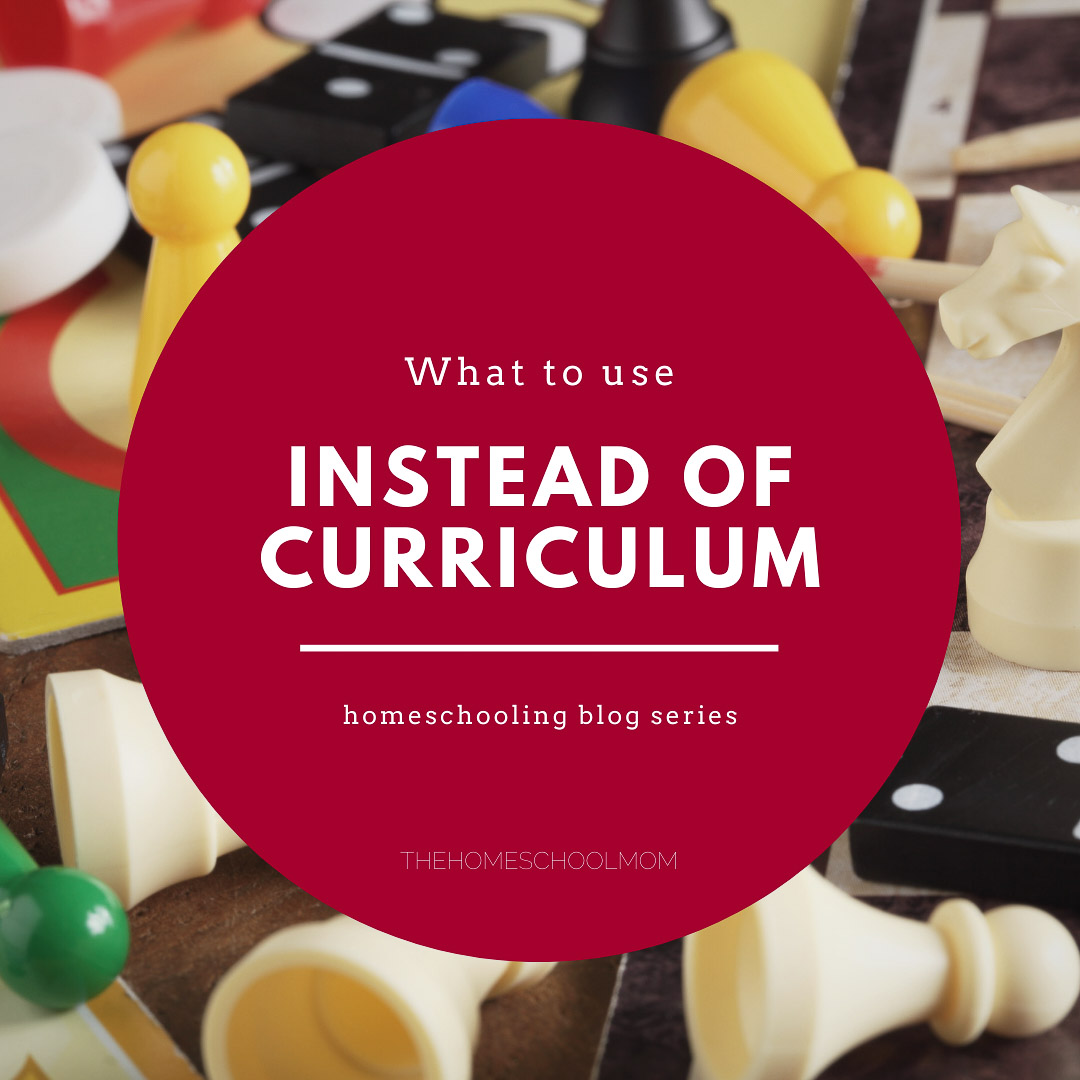 What to use instead of curriculum - homeschooling blog series