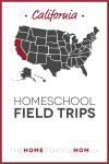 map of the US with California highlighted and text California Homeschool Field Trips