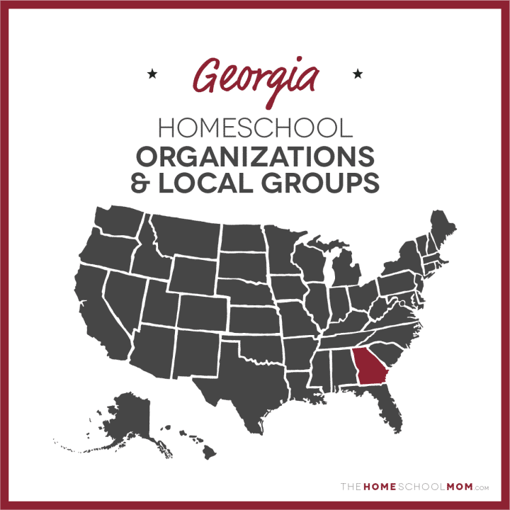 Map of US with Georgia highlighted in red and text Homeschool Organizations and Local Groups - TheHomeSchoolMom.com