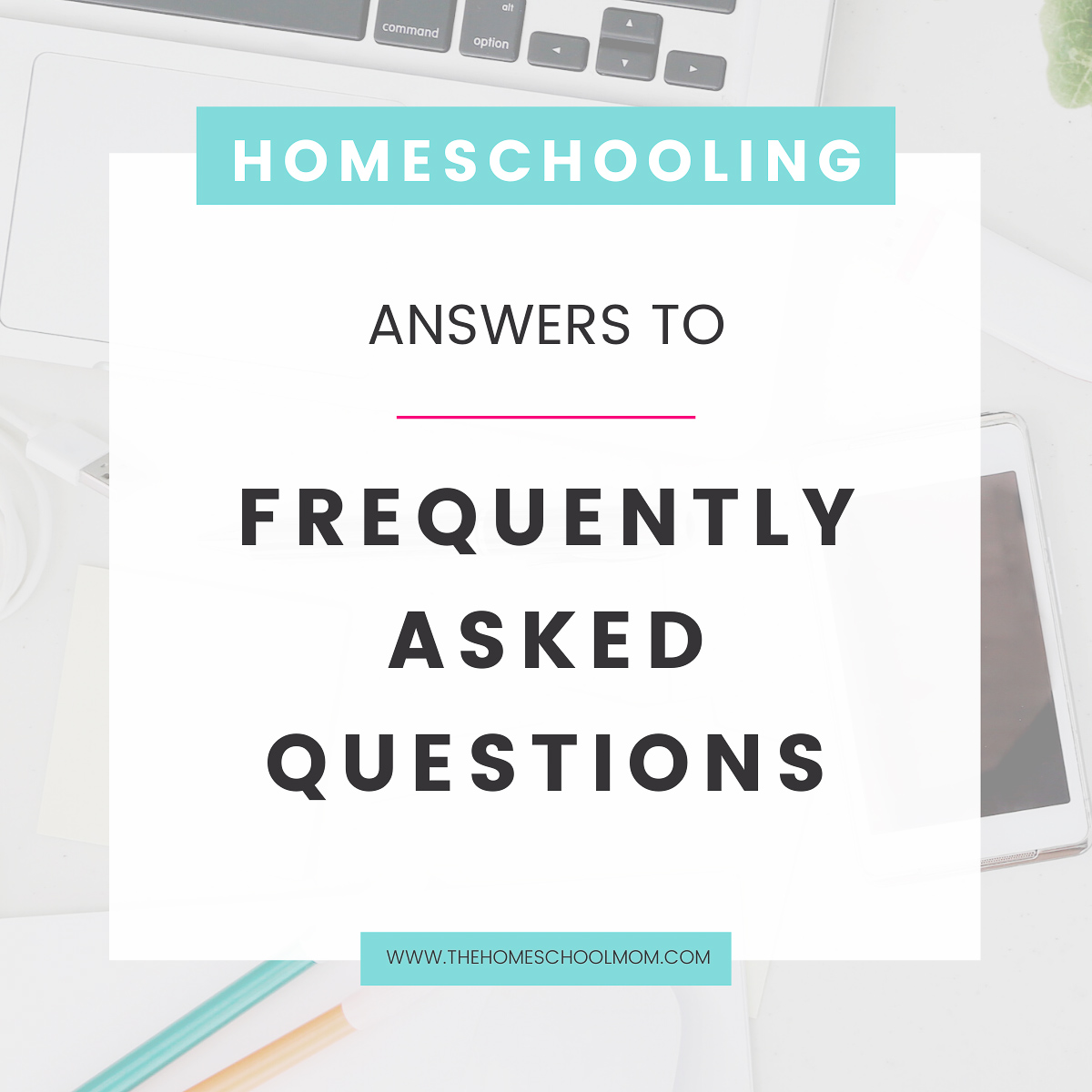Homeschooling - answers to frequently asked questions