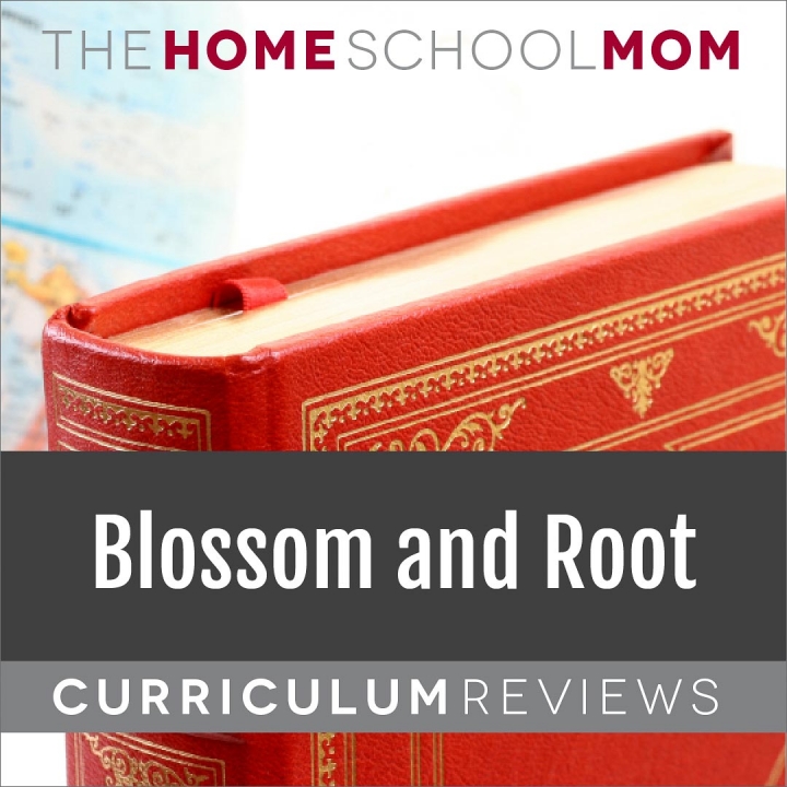 Blossom and Root Curriculum Reviews - TheHomeSchoolMom.com