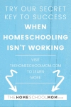 Try Our Secret Key to Success when Homeschooling isn't working (visit TheHomeSchoolMom.com to learn more)