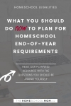 Homeschool Legalities: What you should do now to plan for homeschool end of year requirements (read our planning resource with the questions you should be asking yourself)
