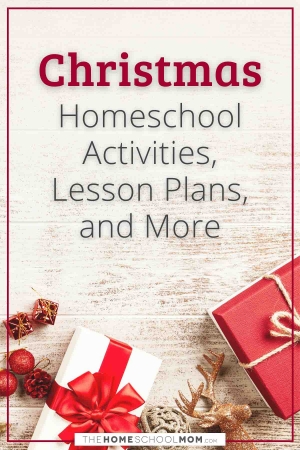 Christmas homeschool activities, lesson plans, and more - thehomeschoolmom.com