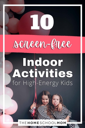 10 Screen-Free Indoor Activities for High-Energy Kids
