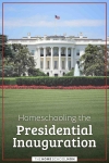 Homeschooling the Presidential Inauguration