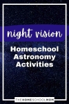 Night Vision Homeschool Astronomy Activities