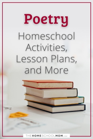 Poetry: Homeschool, Activities, Lesson Plans, and More