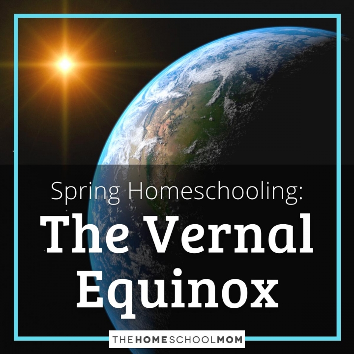 Spring Homeschooling: The Vernal Equinox