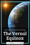 Spring Homeschooling: The Vernal Equinox