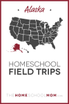 Alaska Homeschool Field Trips – TheHomeSchoolMom.com