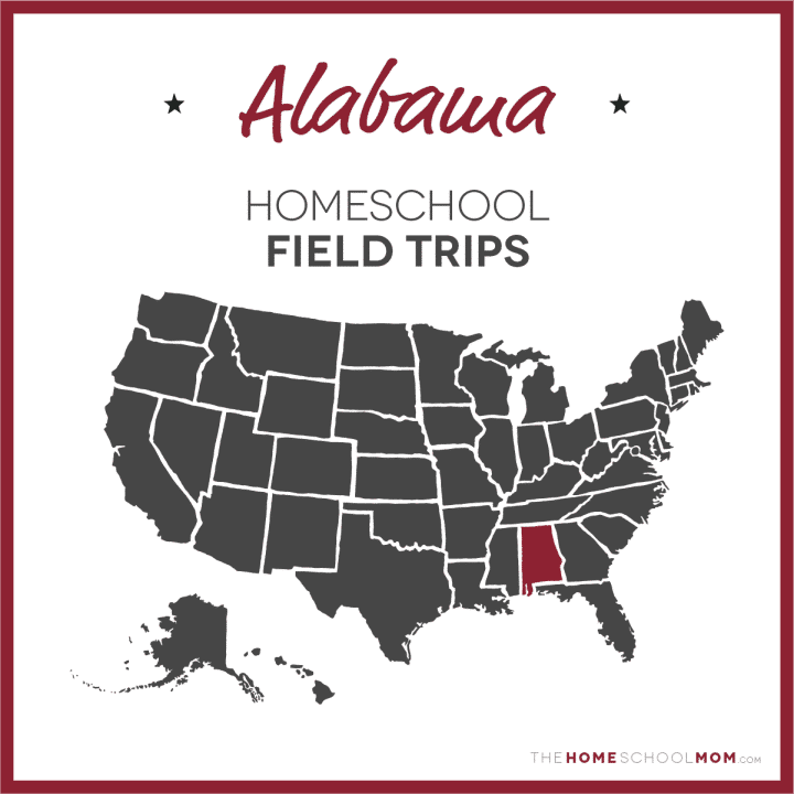 Alabama Homeschool Field Trips – TheHomeSchoolMom.com