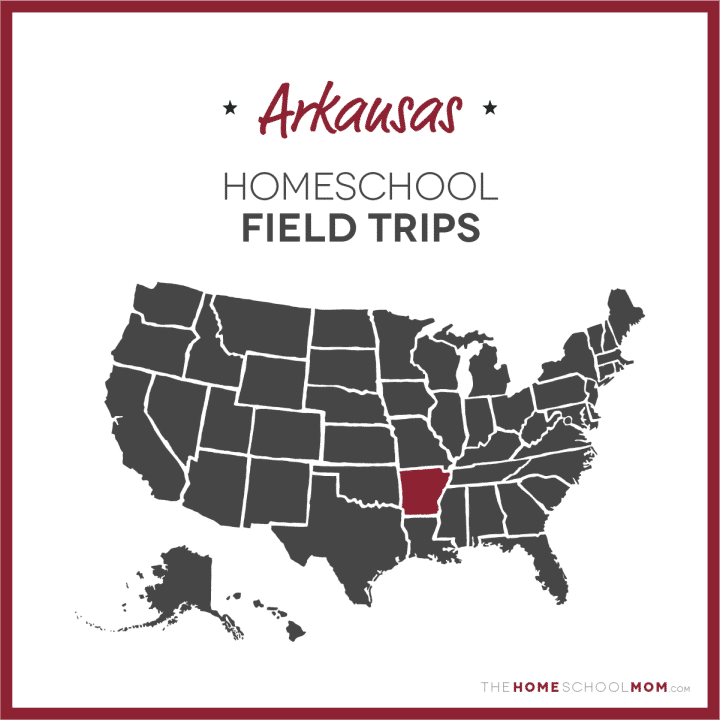 Arkansas Homeschool Field Trips – TheHomeSchoolMom.com