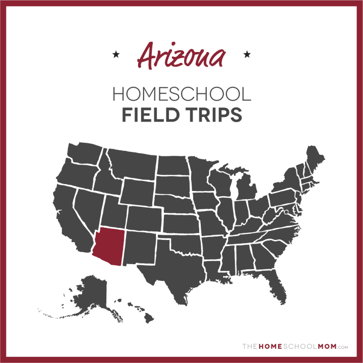 Arizona Homeschool Field Trips – TheHomeSchoolMom.com