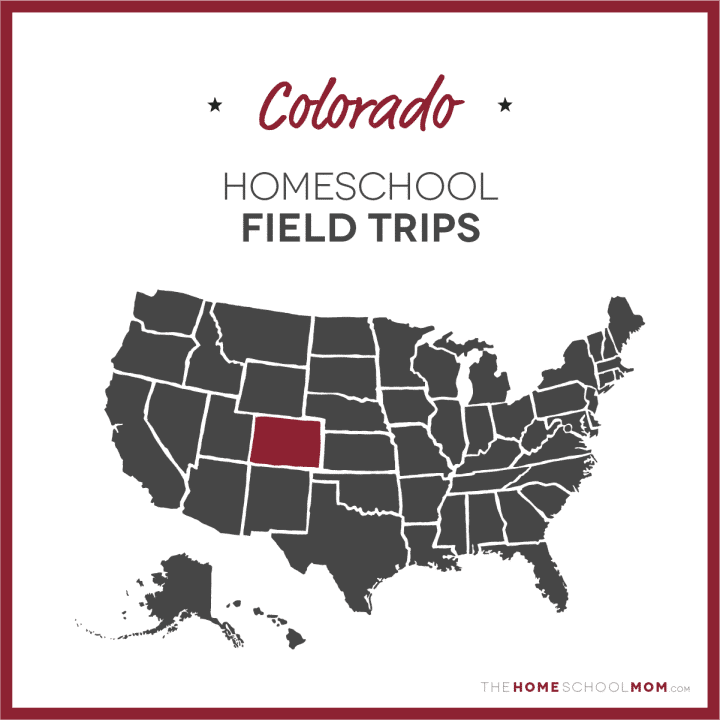 Colorado Homeschool Field Trips – TheHomeSchoolMom.com