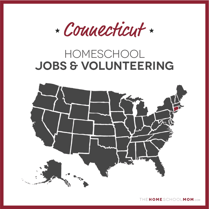 Connecticut Homeschool Jobs & Volunteering – TheHomeSchoolMom.com