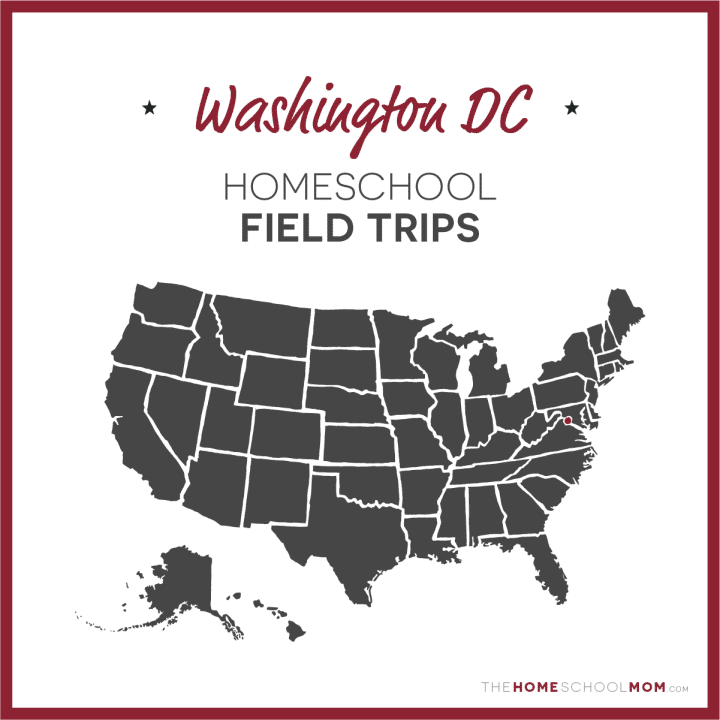 Washington D.C. Homeschool Field Trips – TheHomeSchoolMom.com