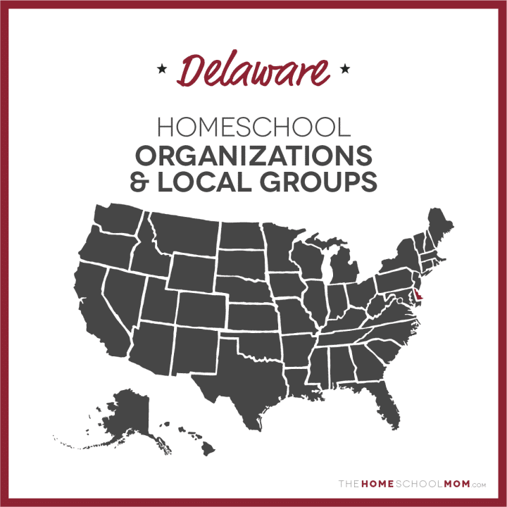 Delaware Homeschool Organizations and Local Groups - TheHomeSchoolMom.com