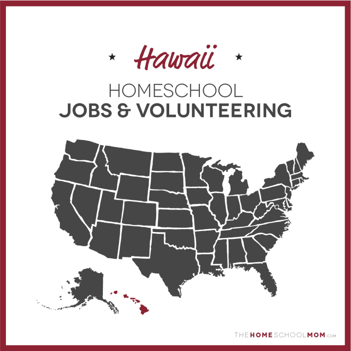 Hawaii Homeschool Jobs & Volunteering – TheHomeSchoolMom.com