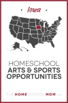 Iowa Homeschool Arts & Sports Opportunities – TheHomeSchoolMom.com