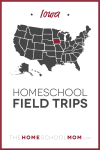 Iowa Homeschool Field Trips – TheHomeSchoolMom.com