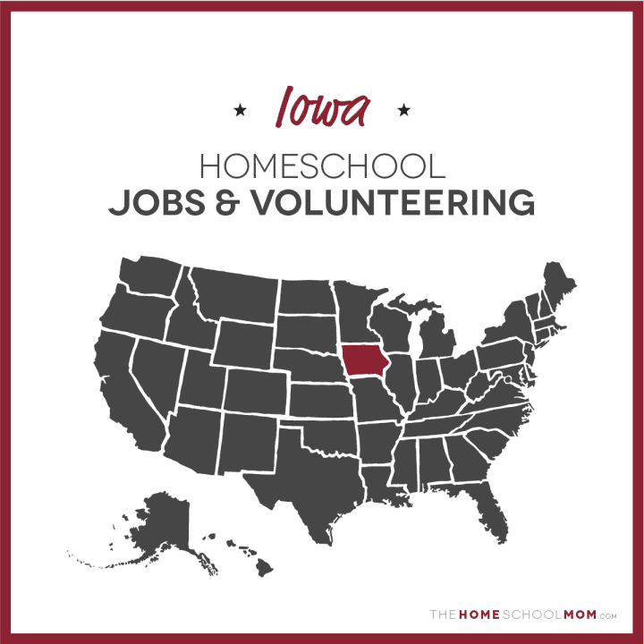 Iowa Homeschool Jobs & Volunteering – TheHomeSchoolMom.com