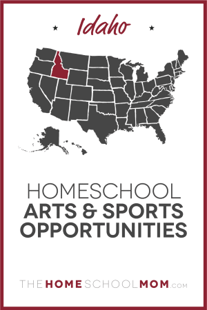 Idaho Homeschool Arts & Sports Opportunities – TheHomeSchoolMom.com