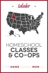 Idaho Homeschool Classes & Co-ops – TheHomeSchoolMom.com
