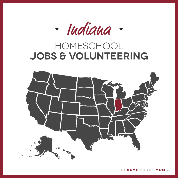 Indiana Homeschool Jobs & Volunteering – TheHomeSchoolMom.com