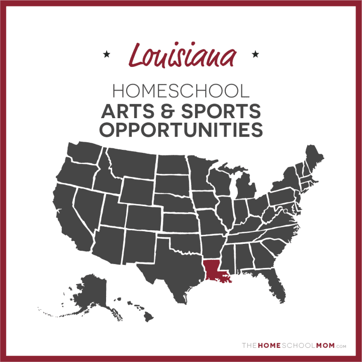 Louisiana Homeschool Arts & Sports Opportunities – TheHomeSchoolMom.com
