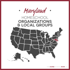 Maryland Homeschool Organizations and Local Groups - TheHomeSchoolMom.com