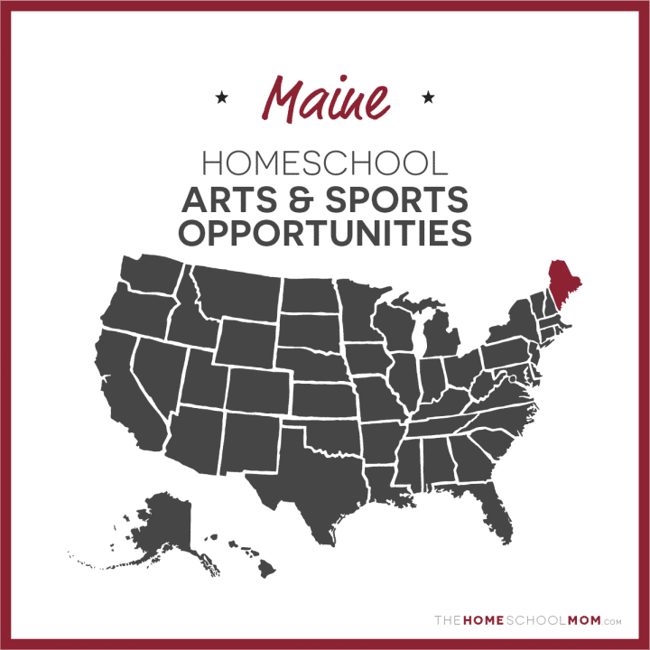 Maine Homeschool Arts & Sports Opportunities – TheHomeSchoolMom.com