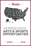 Maine Homeschool Arts & Sports Opportunities – TheHomeSchoolMom.com